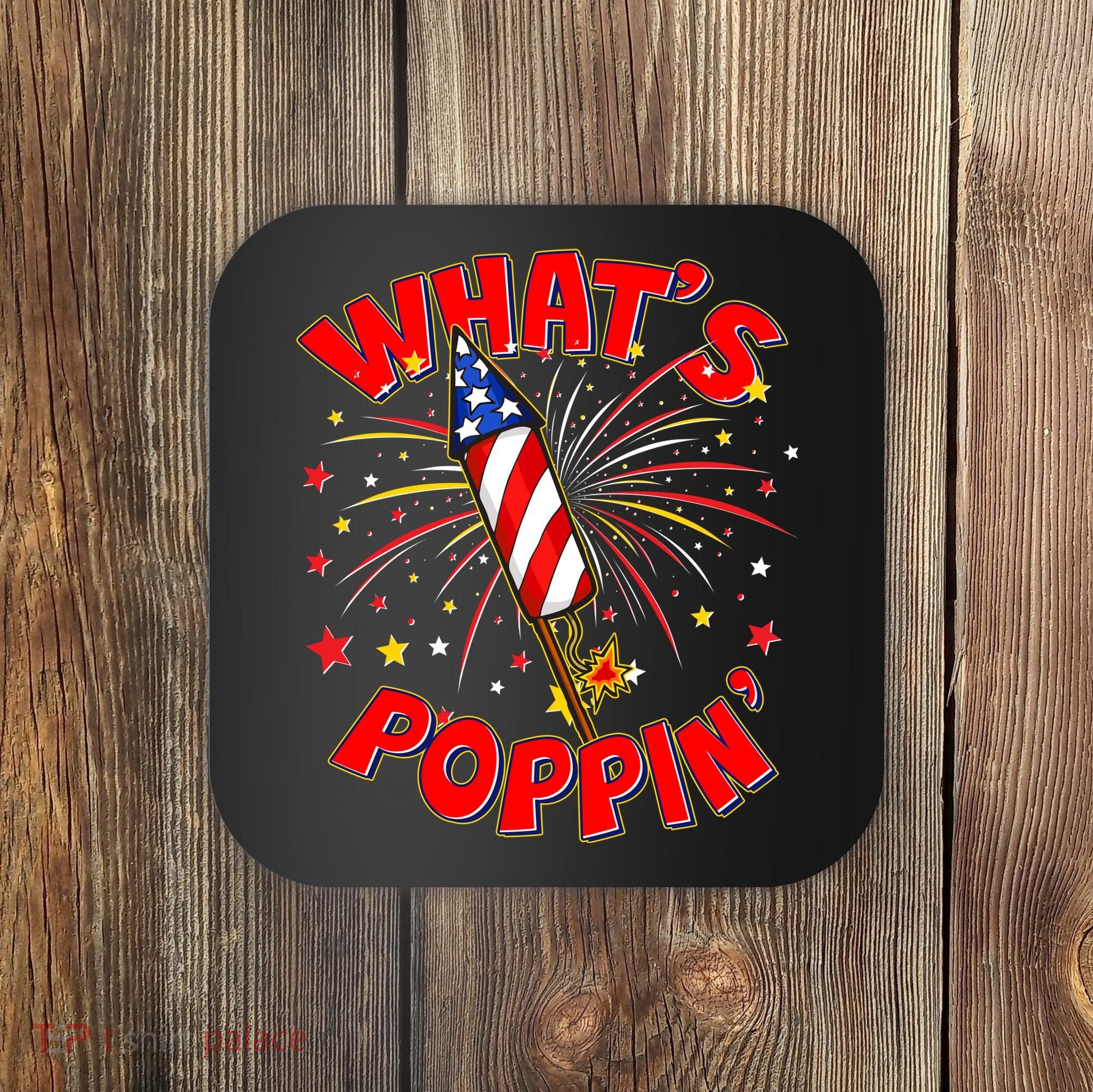 Funny 4th Of July What's Poppin Fireworks Rocket Coaster