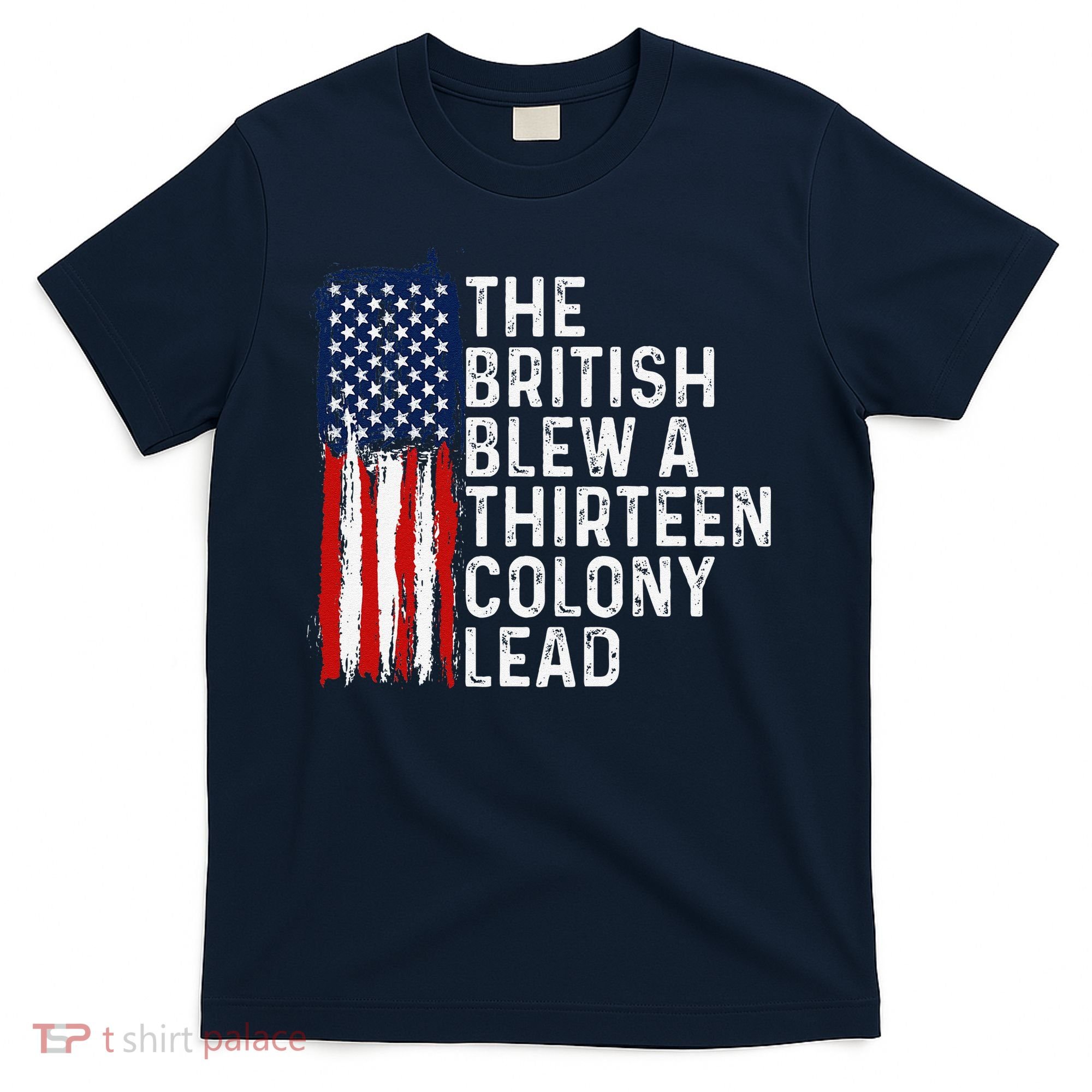 Funny 4th Of July The British Blew A 13 Colony Lead Retro T-Shirt