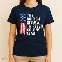 Funny 4th Of July The British Blew A 13 Colony Lead Retro T-Shirt thumb 4