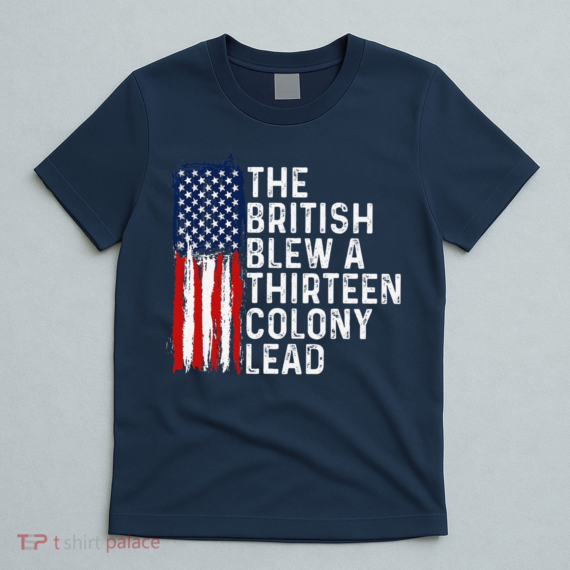 Funny 4th Of July The British Blew A 13 Colony Lead Retro T-Shirt