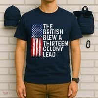 Funny 4th Of July The British Blew A 13 Colony Lead Retro T-Shirt thumb 6