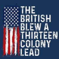 Funny 4th Of July The British Blew A 13 Colony Lead Retro Polo thumb 2