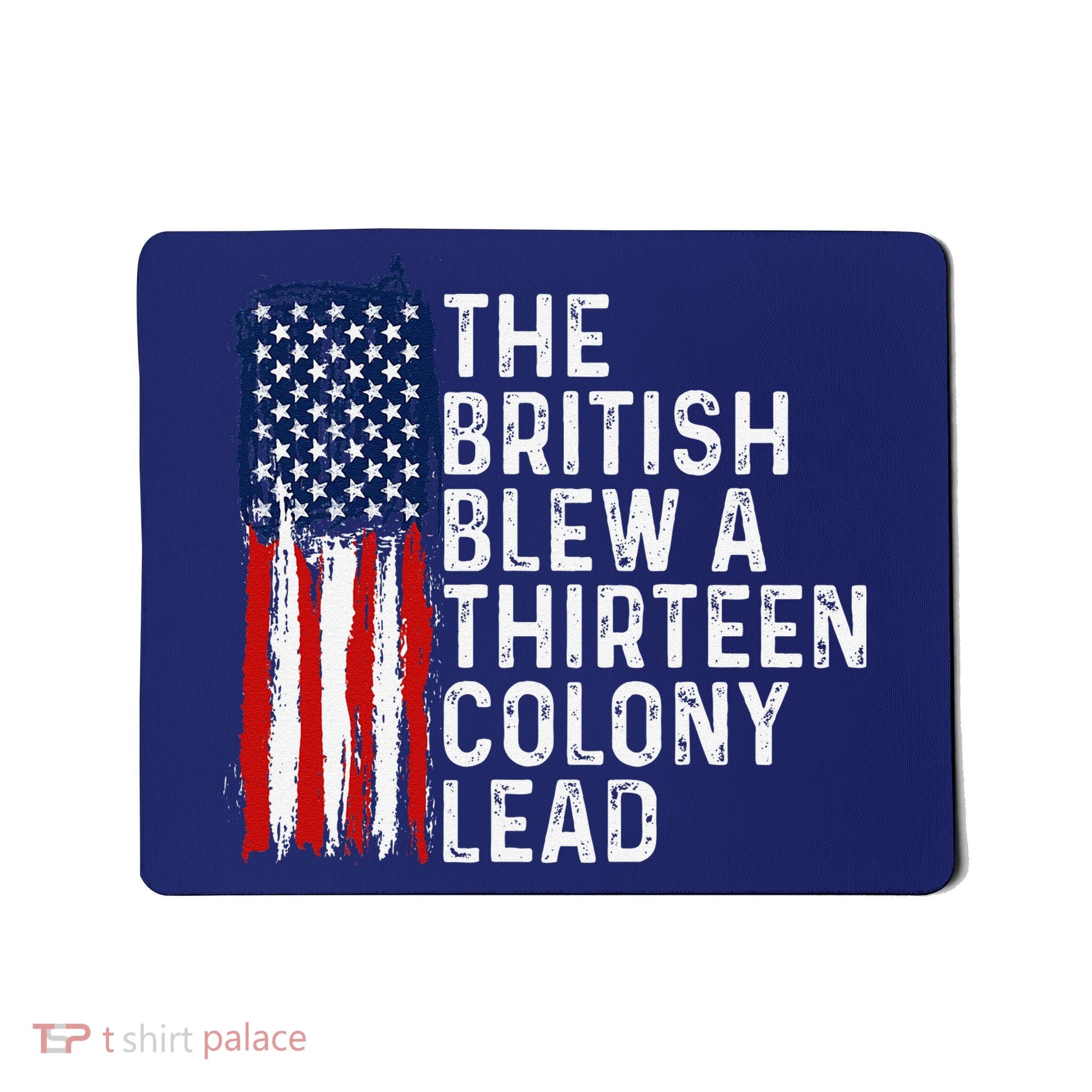 Funny 4th Of July The British Blew A 13 Colony Lead Retro Mousepad