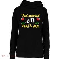 Funny 40th Wedding Anniversary Just Married 40 Years Ago Womens Funnel Neck Pullover Hood thumb 0