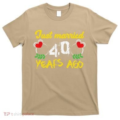 Funny 40th Wedding Anniversary Just Married 40 Years Ago T-Shirt