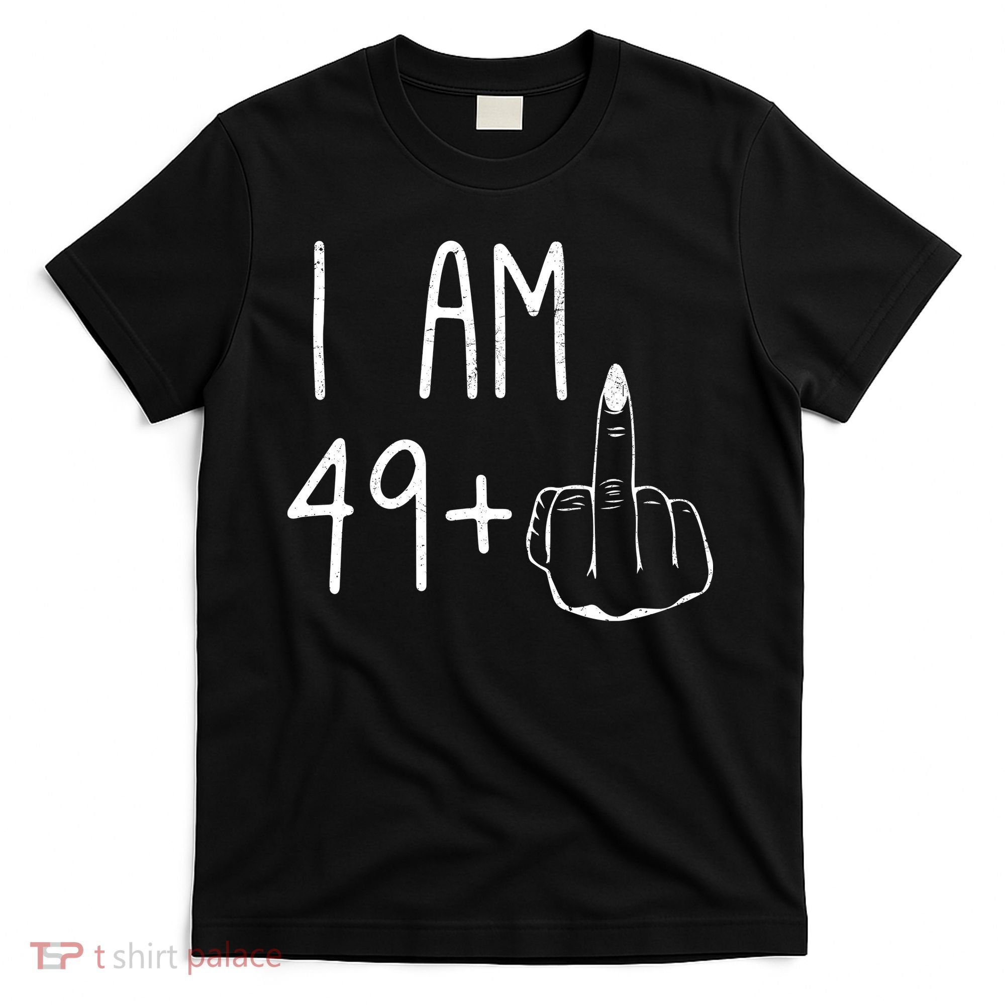 Funny 50th Birthday Women Girl: I Am 49 Plus 1 Middle Finger T-Shirt