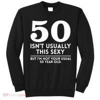 Funny 50th Birthday Humor 50 Isnt Usually This Sexy Joke Sweatshirt thumb 0