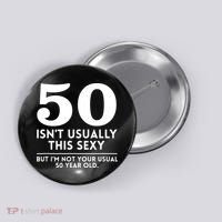 Funny 50th Birthday Humor 50 Isnt Usually This Sexy Joke Button thumb 0