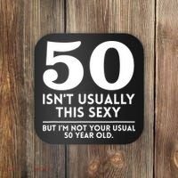 Funny 50th Birthday Humor 50 Isnt Usually This Sexy Joke Coaster thumb 0
