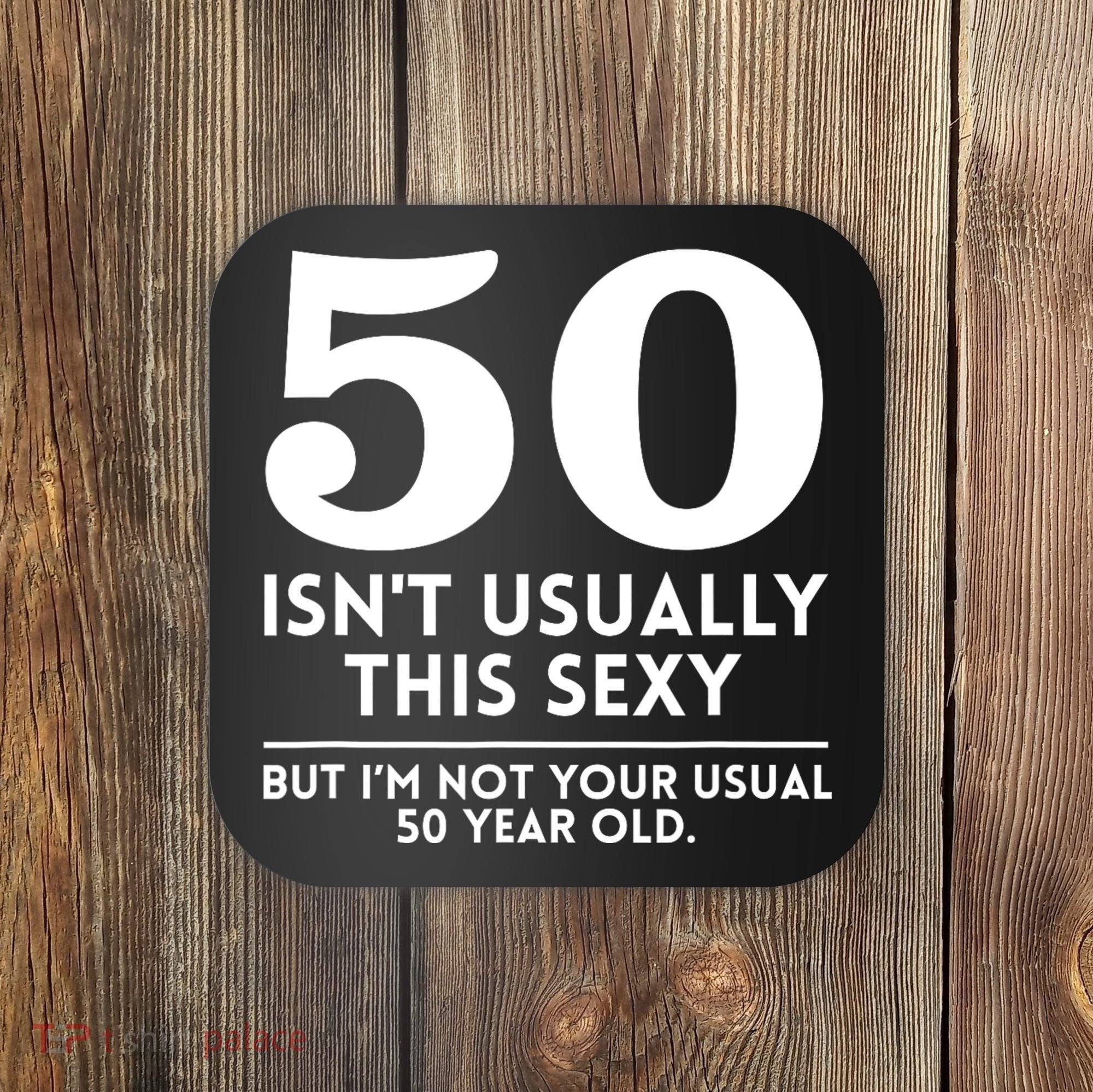 Funny 50th Birthday Humor 50 Isnt Usually This Sexy Joke Coaster