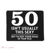 Funny 50th Birthday Humor 50 Isnt Usually This Sexy Joke Mousepad thumb 0