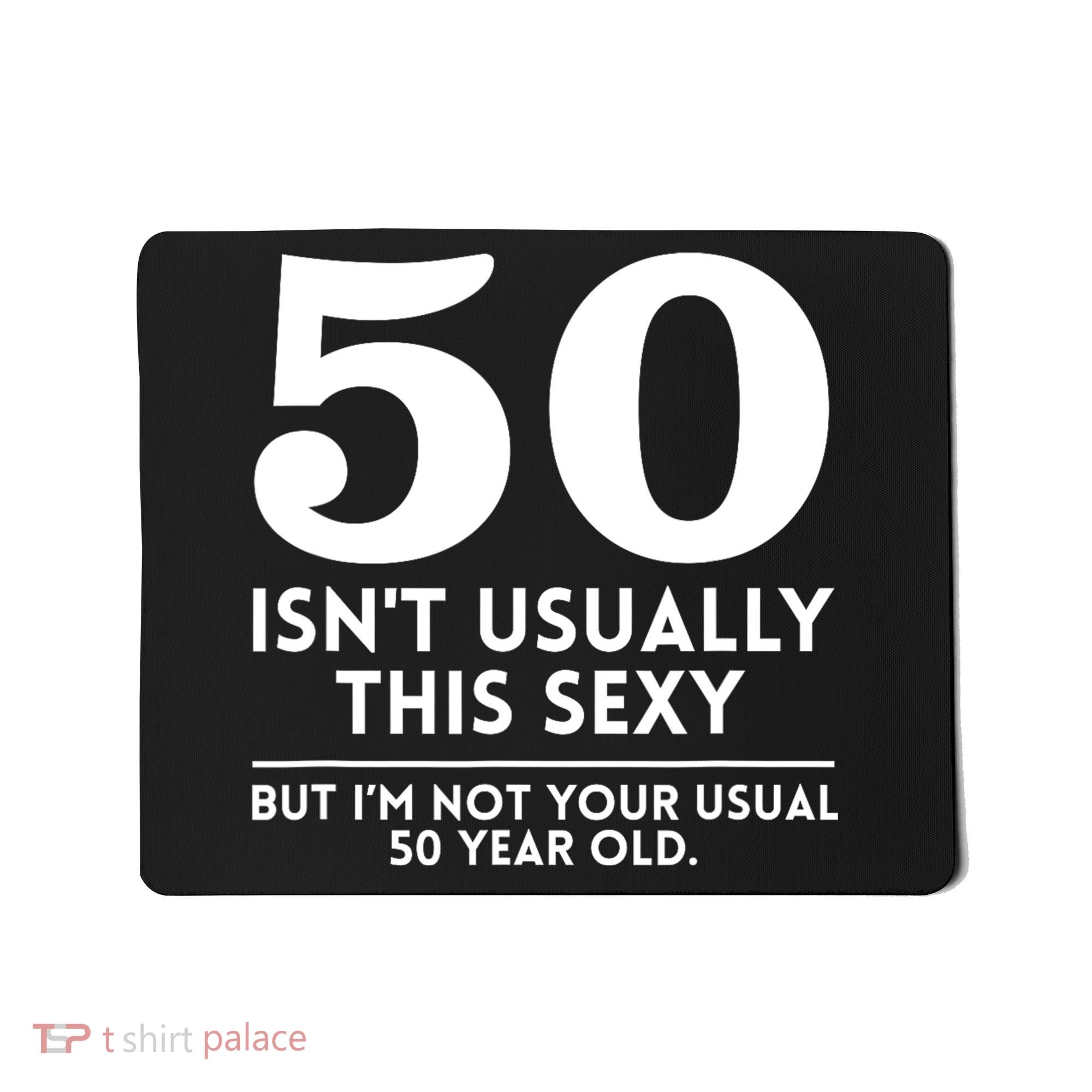 Funny 50th Birthday Humor 50 Isnt Usually This Sexy Joke Mousepad