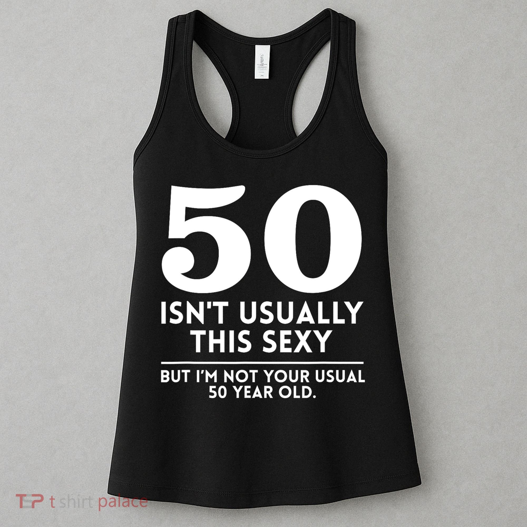 Funny 50th Birthday Humor 50 Isnt Usually This Sexy Joke Women's Tank Top
