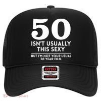 Funny 50th Birthday Humor 50 Isnt Usually This Sexy Joke Hat thumb 0