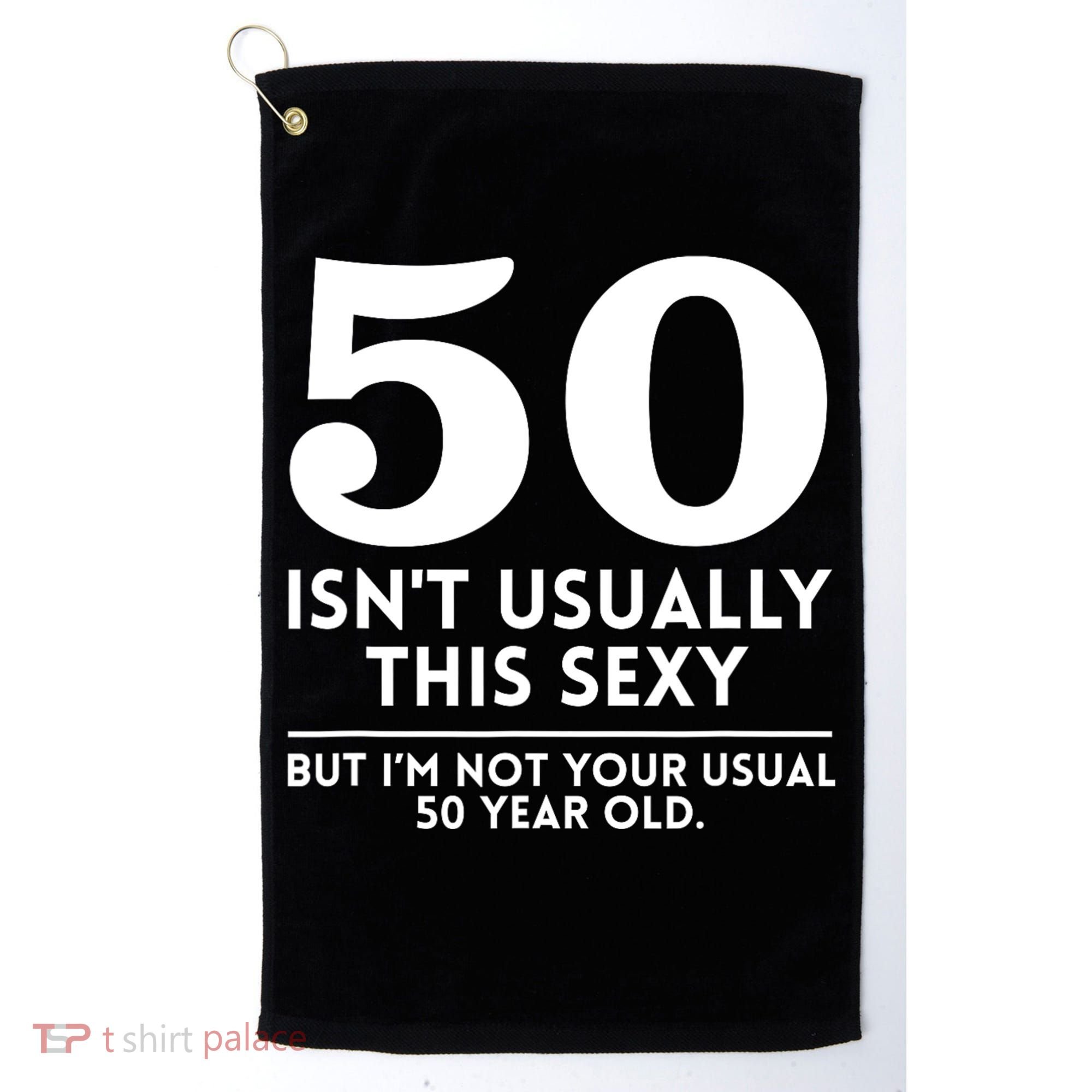 Funny 50th Birthday Humor 50 Isnt Usually This Sexy Joke Golf Towel