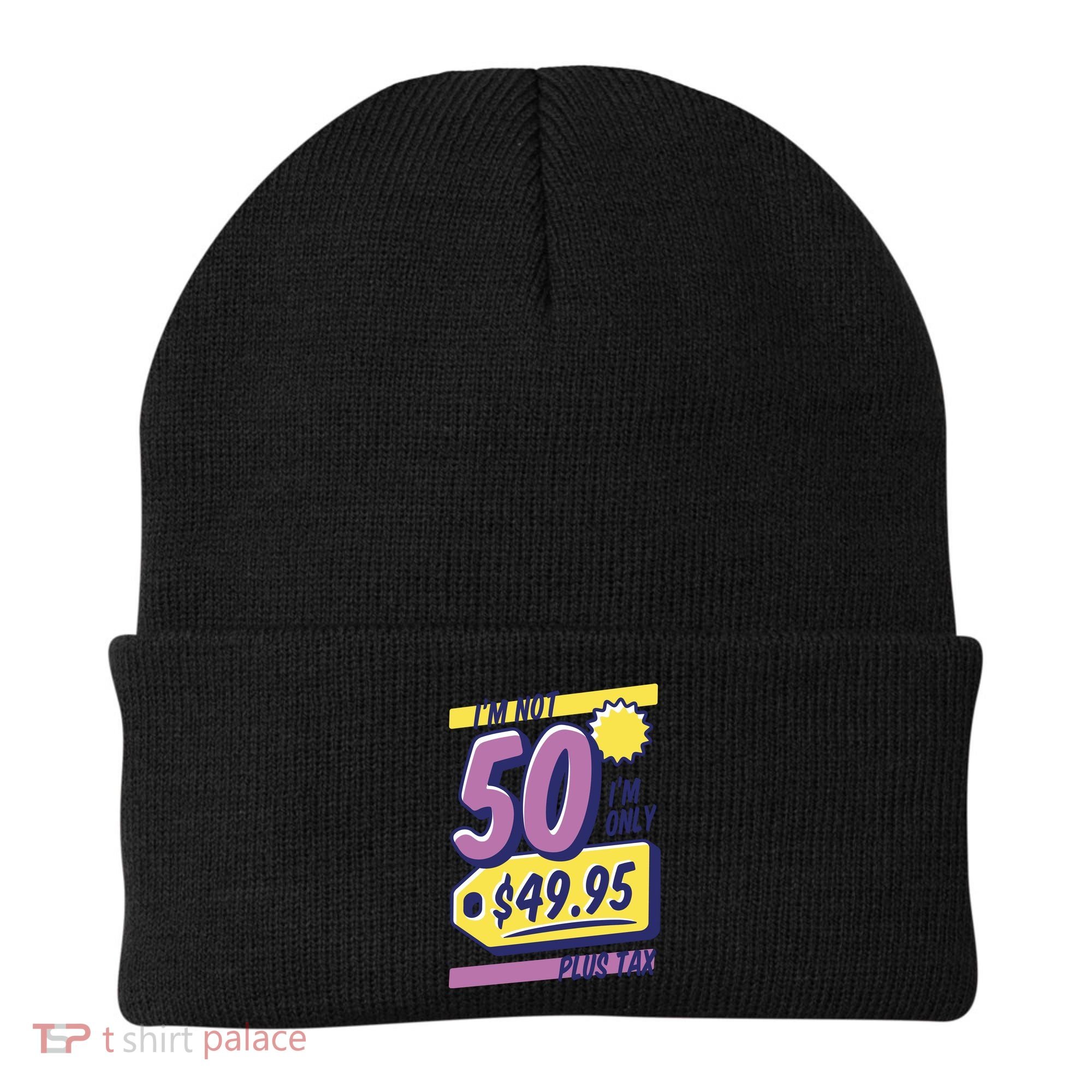 Funny 50th Birthday Plus Tax Beanie