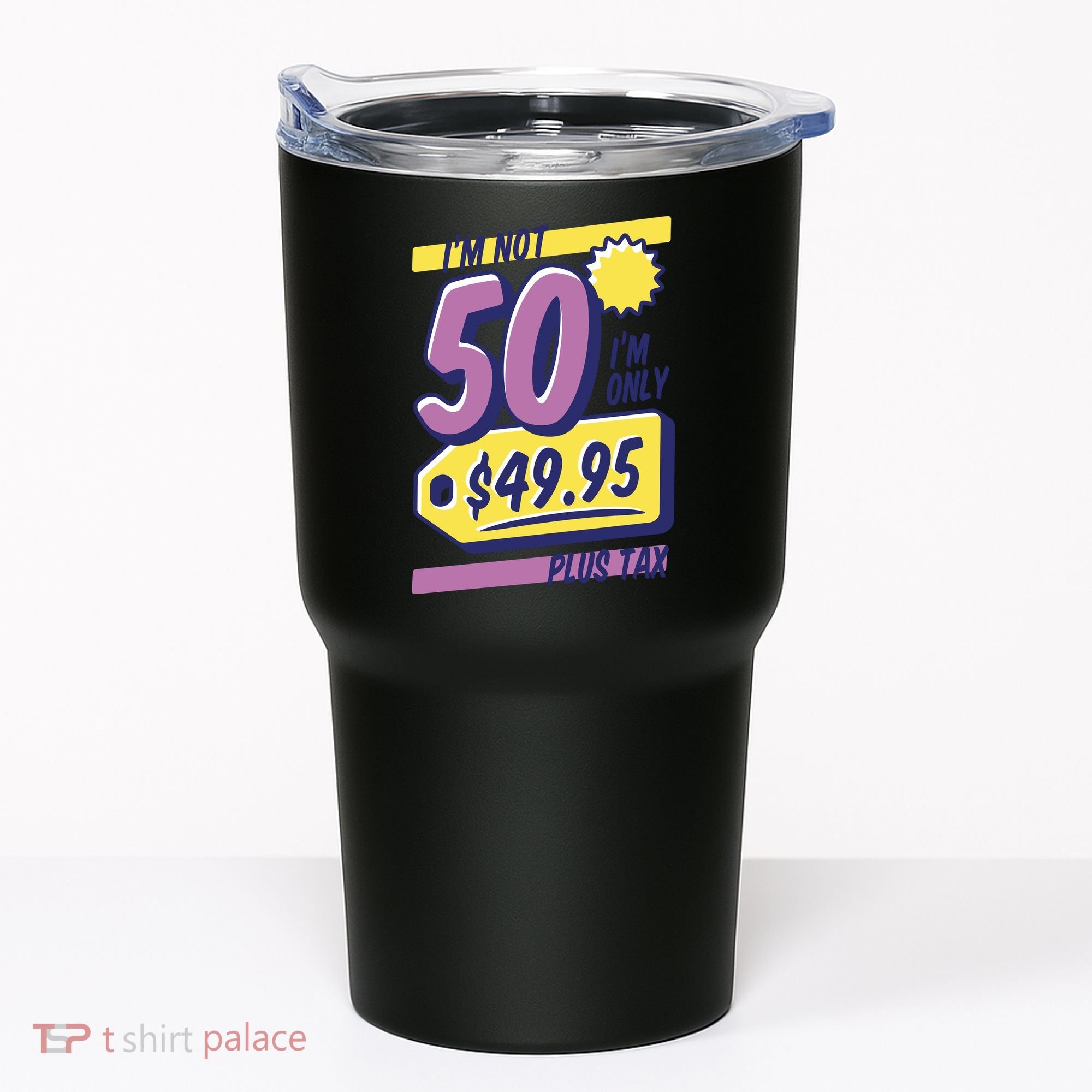 Funny 50th Birthday Plus Tax Tumbler