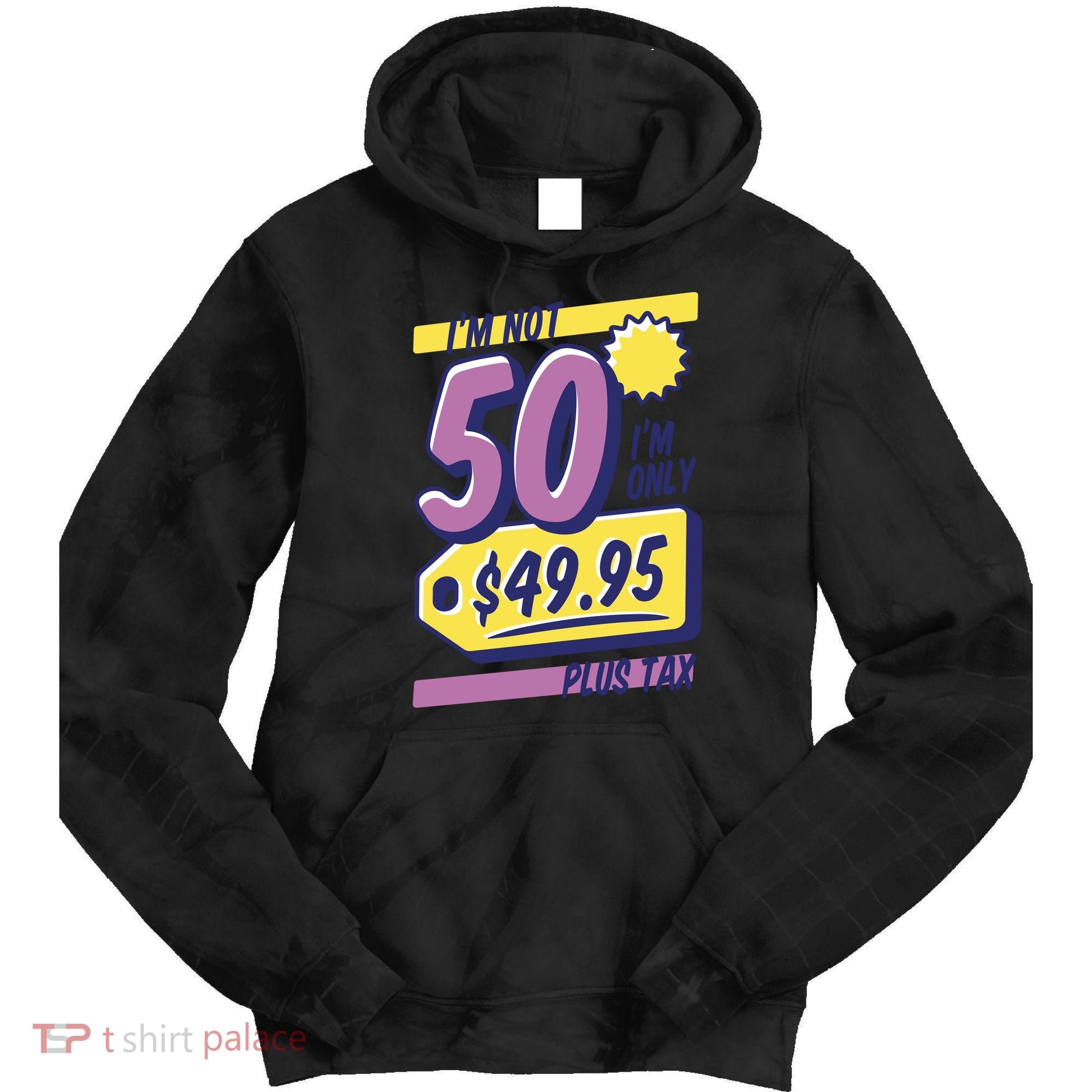 Funny 50th Birthday Plus Tax Tie Dye Hoodie