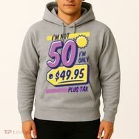 Funny 50th Birthday Plus Tax Hoodie thumb 2