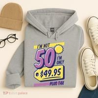 Funny 50th Birthday Plus Tax Hoodie thumb 4