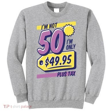 Funny 50th Birthday Plus Tax Sweatshirt