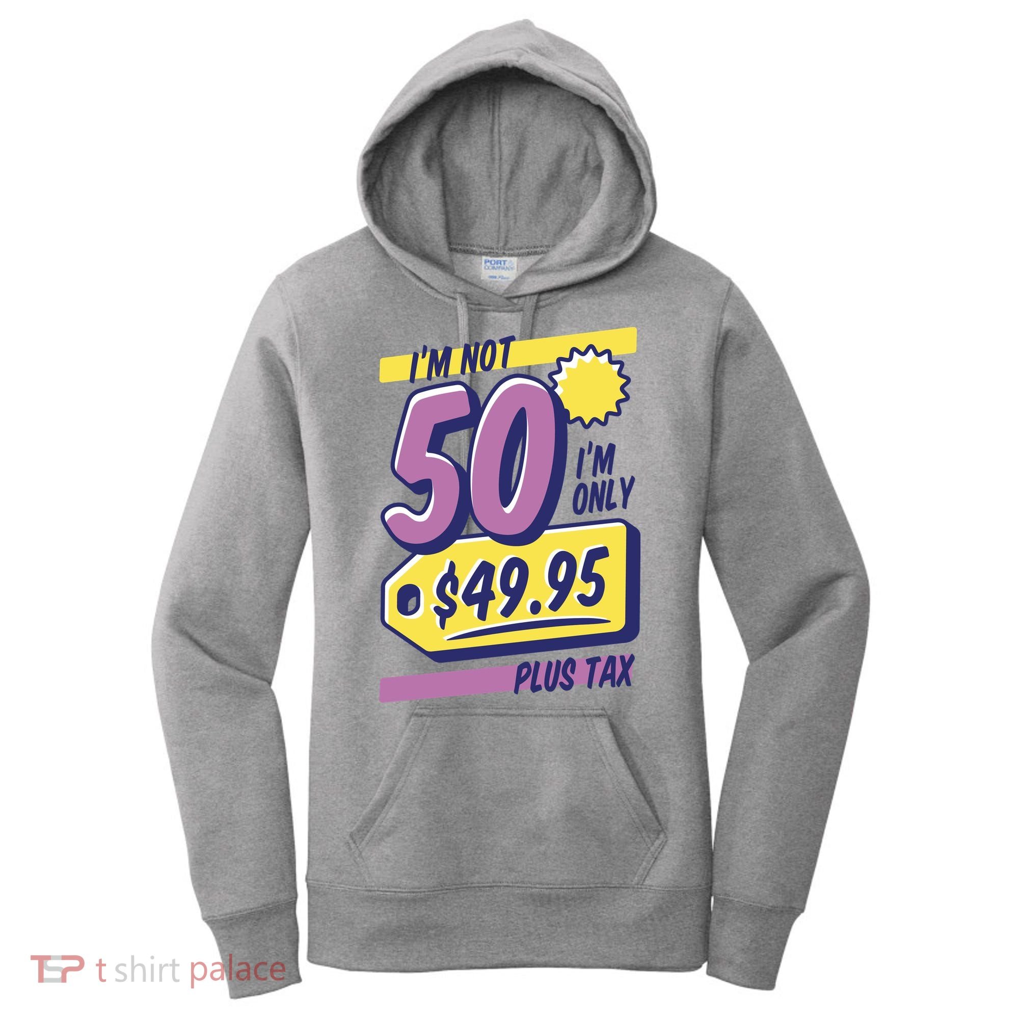 Funny 50th Birthday Plus Tax Women's Hoodie
