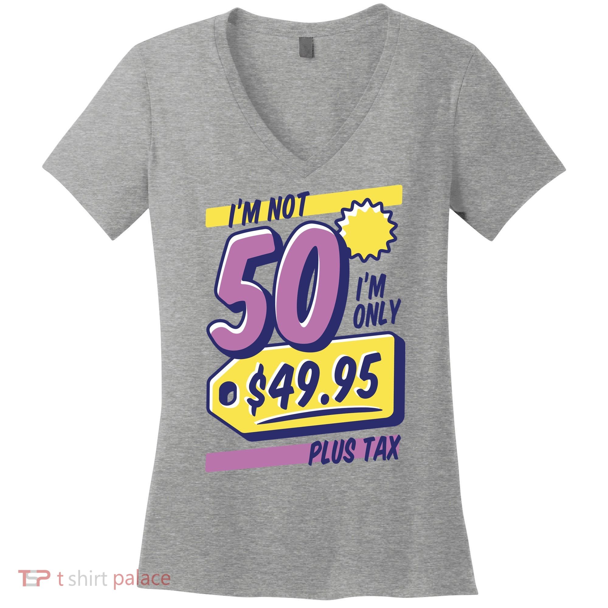 Funny 50th Birthday Plus Tax Women's V-Neck T-Shirt