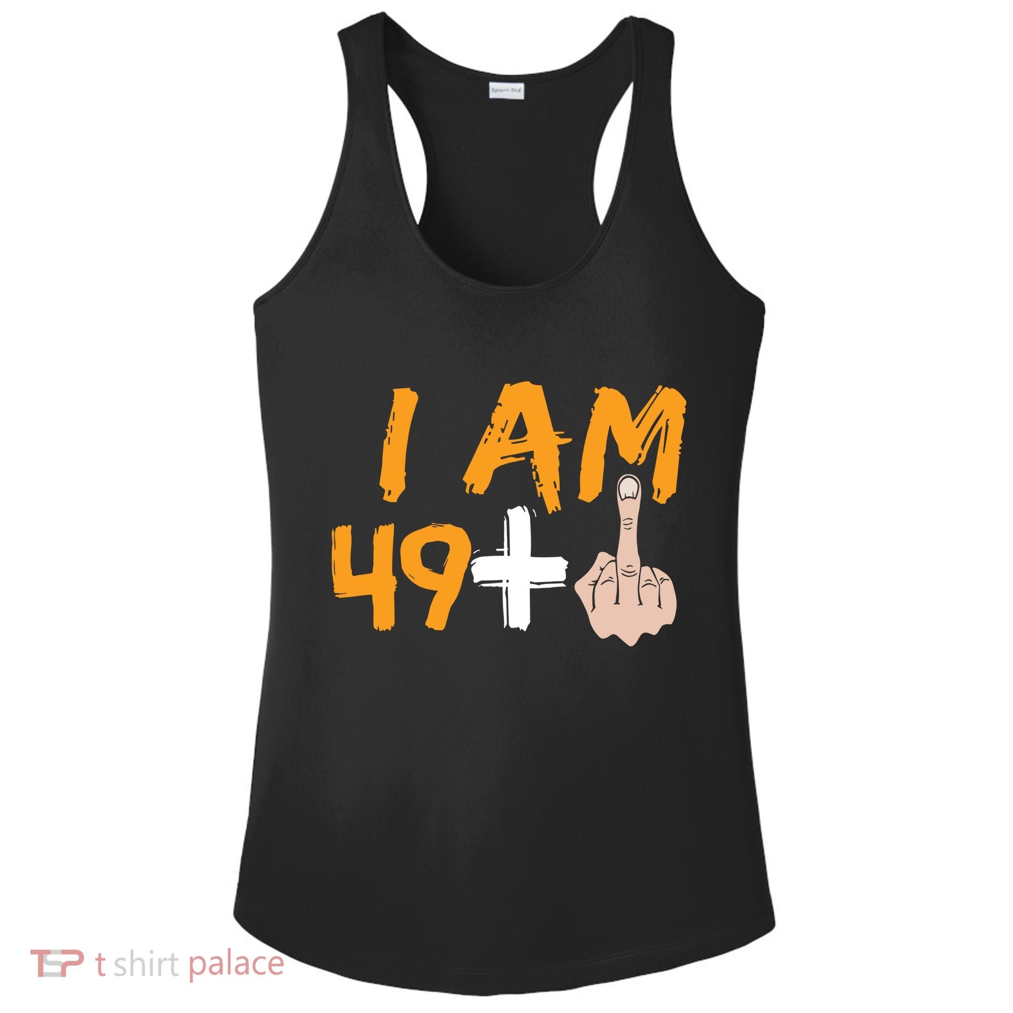 Funny 50th Birthday Gift I Am 49 Plus Middle Finger Ladies PosiCharge Competitor Racerback Tank
