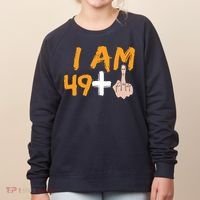 Funny 50th Birthday Gift I Am 49 Plus Middle Finger Women's Sweatshirt thumb 0