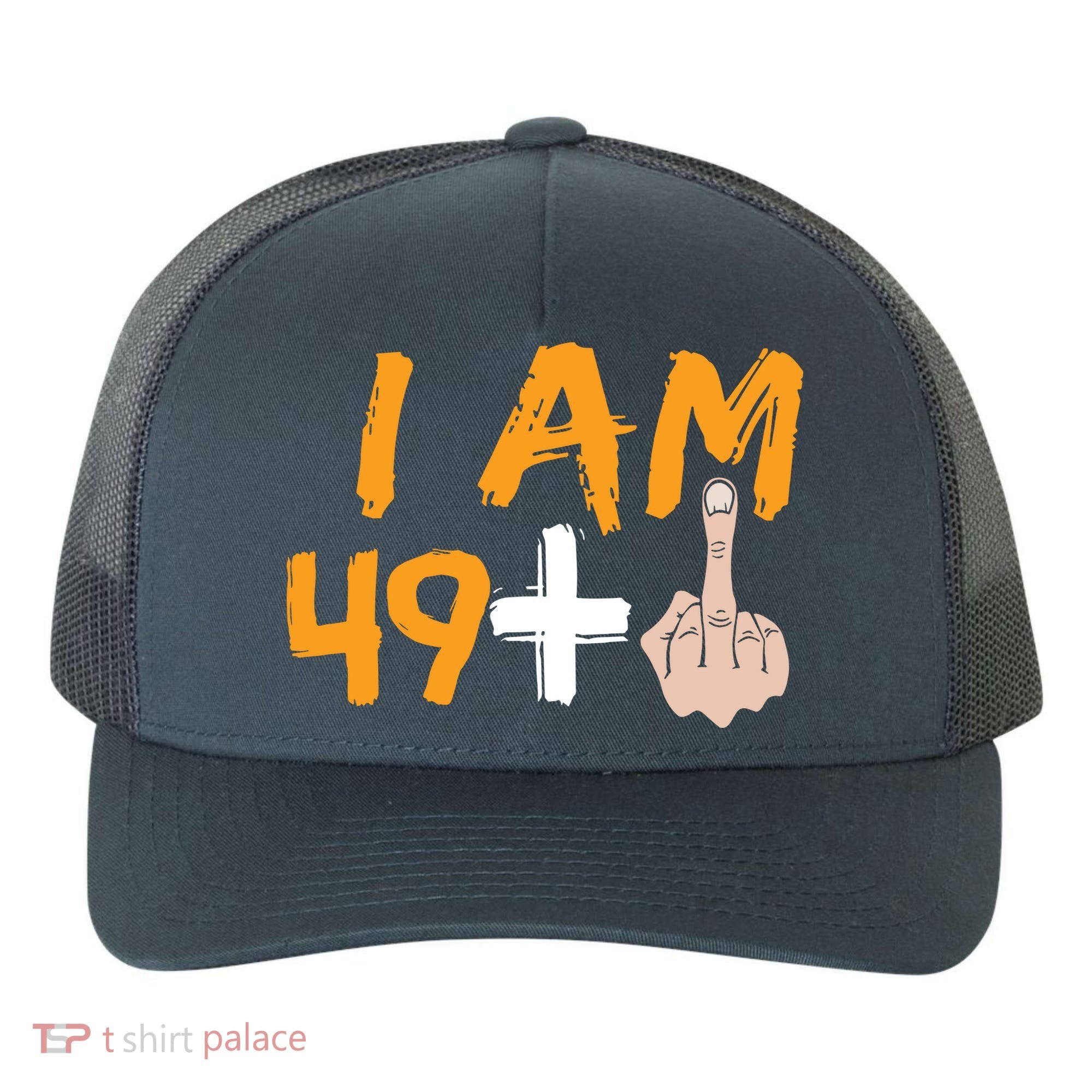 Funny 50th Birthday Gift I Am 49 Plus Middle Finger Yupoong Adult 5-Panel Trucker Hat