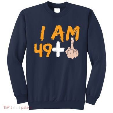 Funny 50th Birthday Gift I Am 49 Plus Middle Finger Sweatshirt