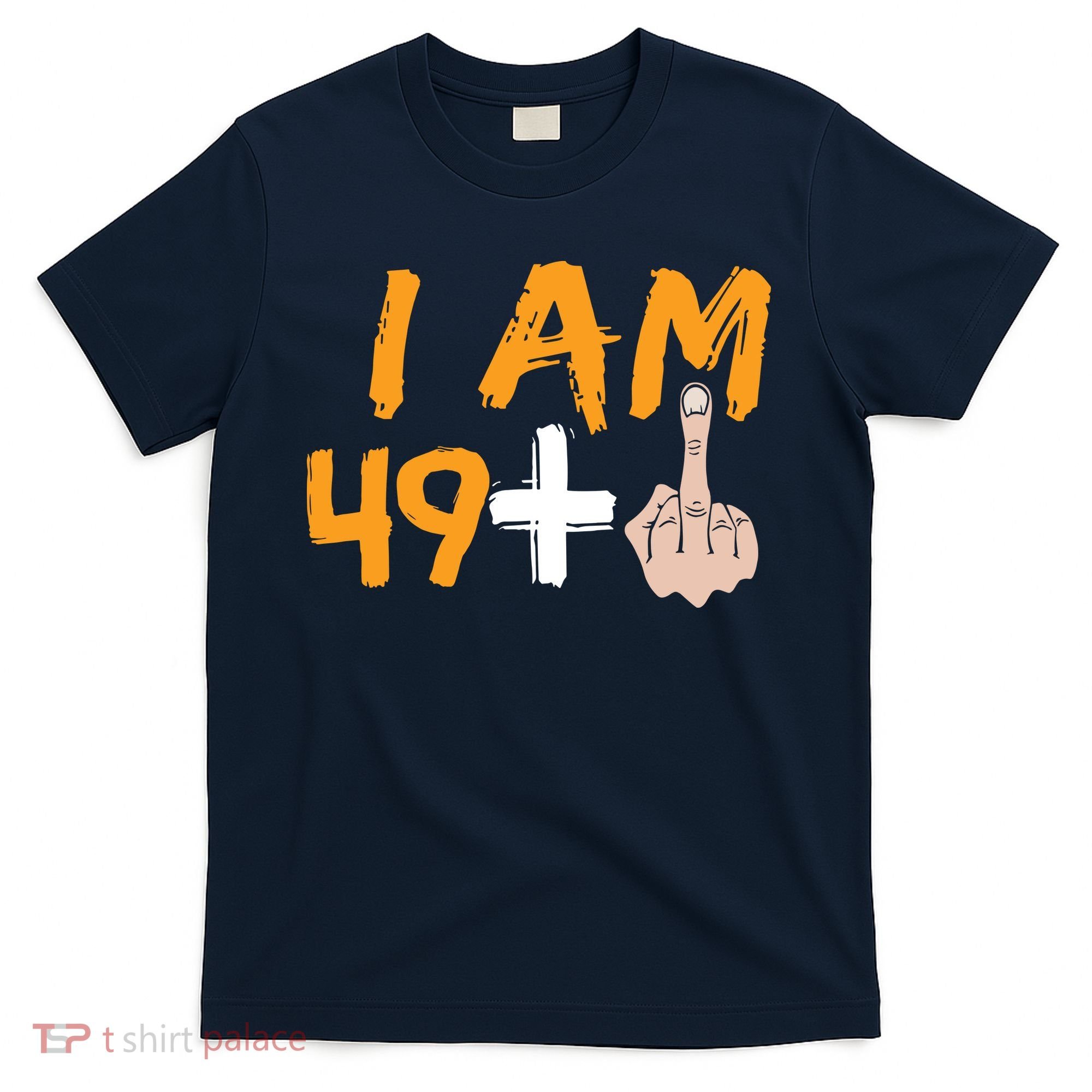 Funny 50th Birthday Gift I Am 49 Plus Middle Finger T-Shirt