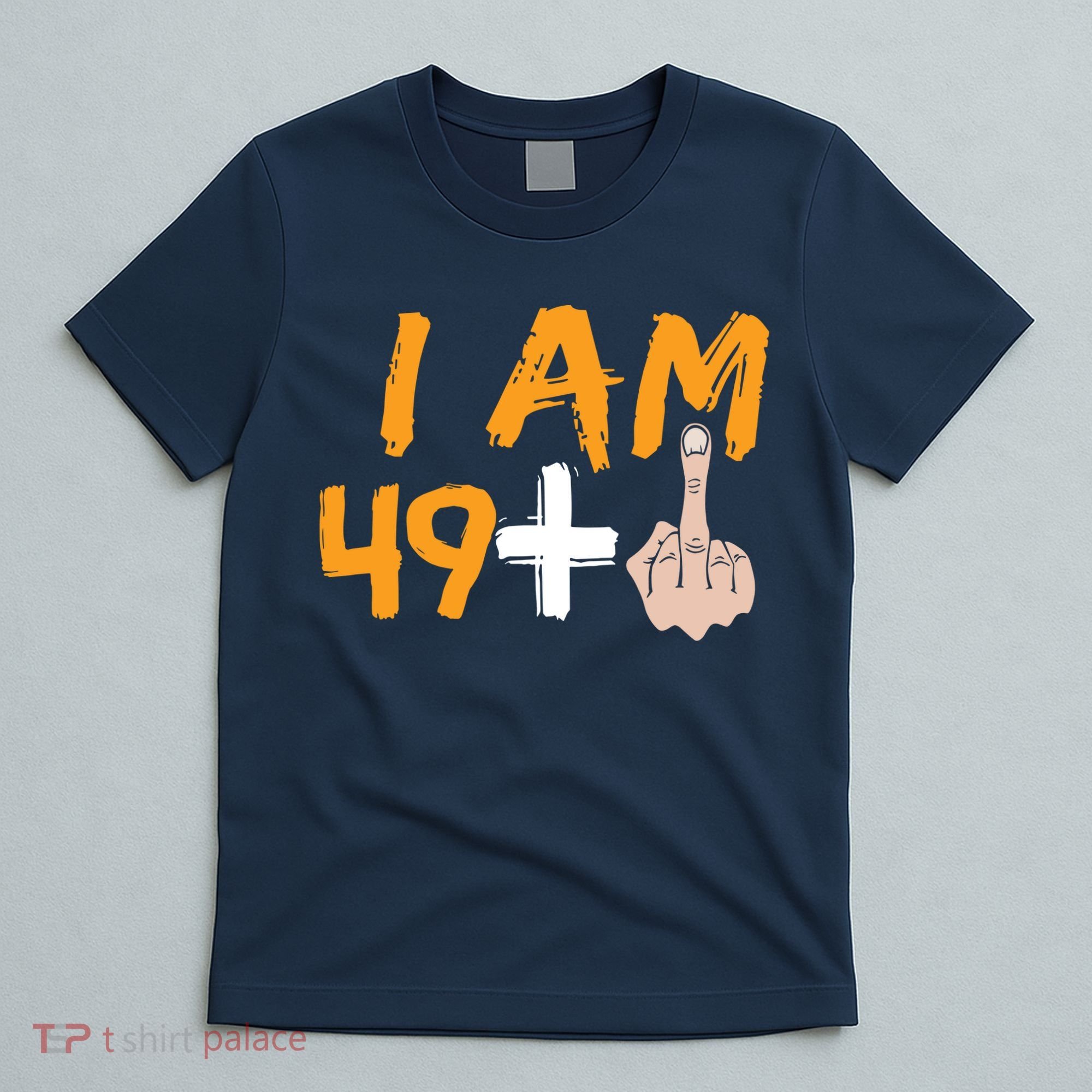 Funny 50th Birthday Gift I Am 49 Plus Middle Finger T-Shirt