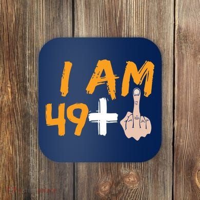 Funny 50th Birthday Gift I Am 49 Plus Middle Finger Coaster
