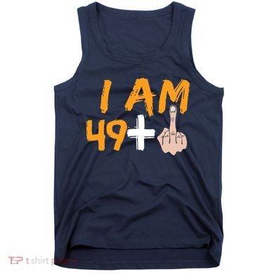 Funny 50th Birthday Gift I Am 49 Plus Middle Finger Tank Top