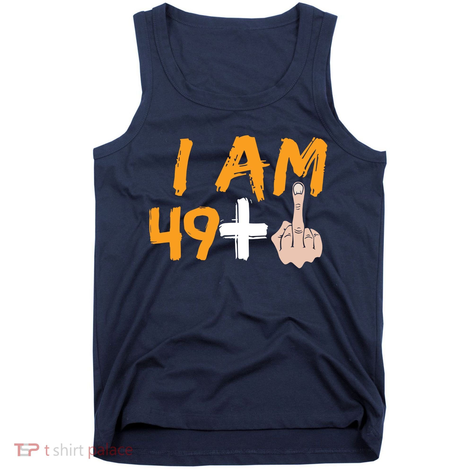 Funny 50th Birthday Gift I Am 49 Plus Middle Finger Tank Top