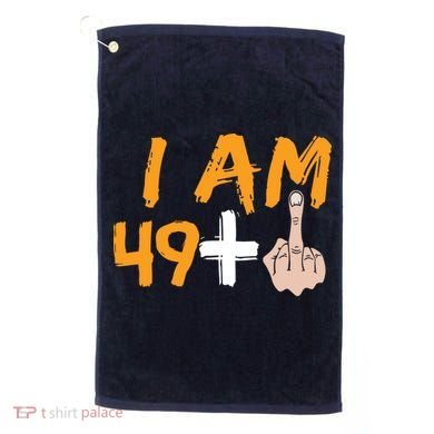 Funny 50th Birthday Gift I Am 49 Plus Middle Finger Golf Towel