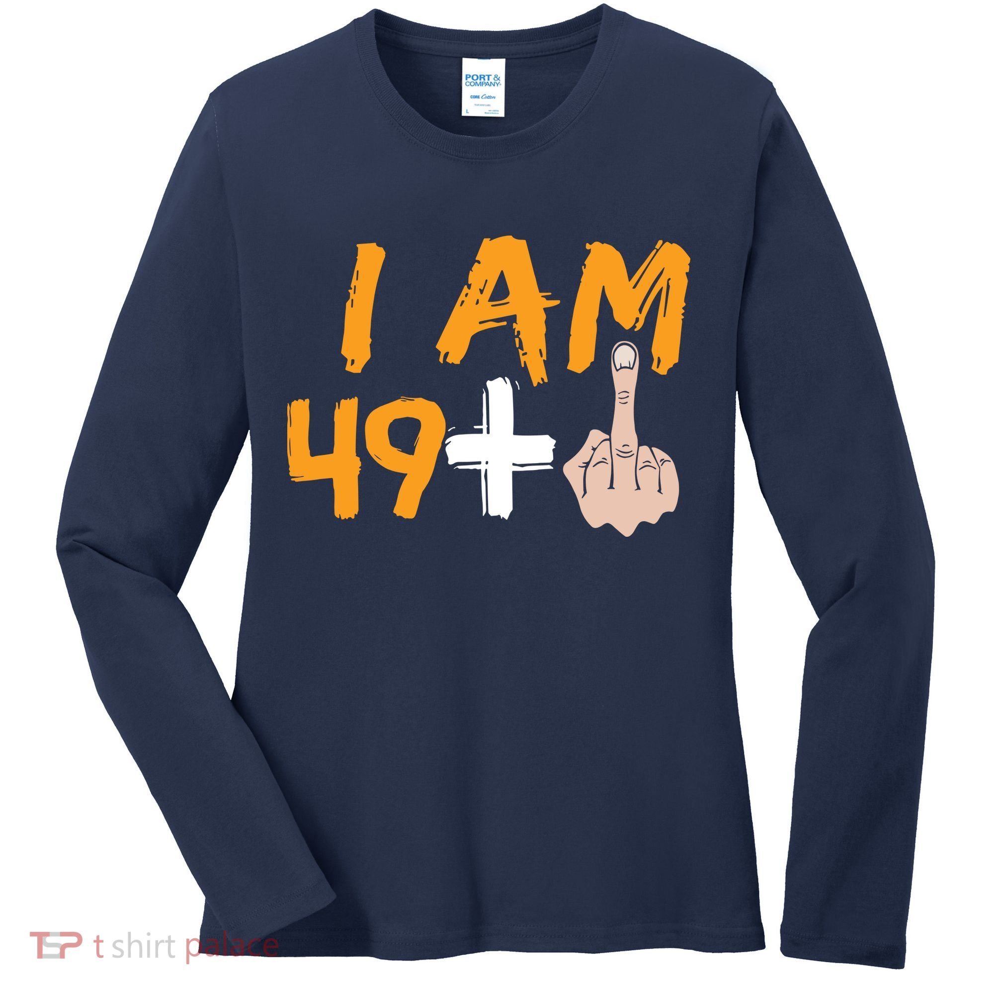 Funny 50th Birthday Gift I Am 49 Plus Middle Finger Women's Long Sleeve Shirt
