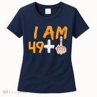 Funny 50th Birthday Gift I Am 49 Plus Middle Finger Women's T-Shirt thumb 0