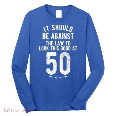 Funny 50th Birthday Gag Gift Idea 50 Year Old Joke Long Sleeve Shirt