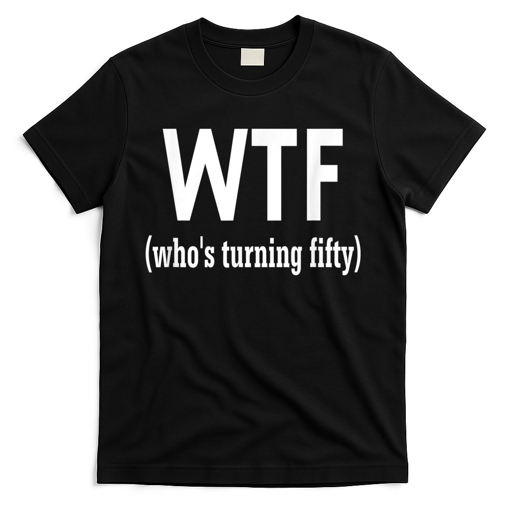 Funny 50th Birthday Gift Who's Turning Fifty T-Shirt