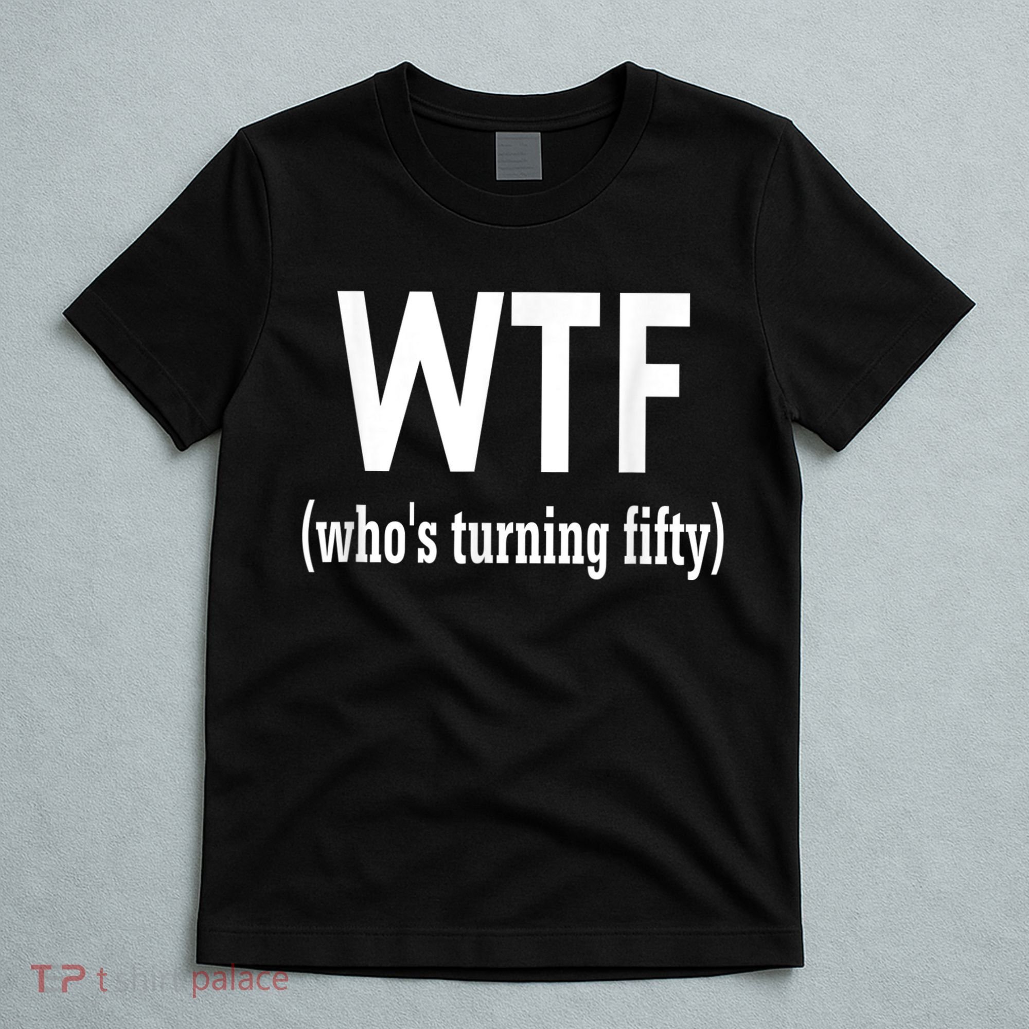 Funny 50th Birthday Gift Who's Turning Fifty T-Shirt