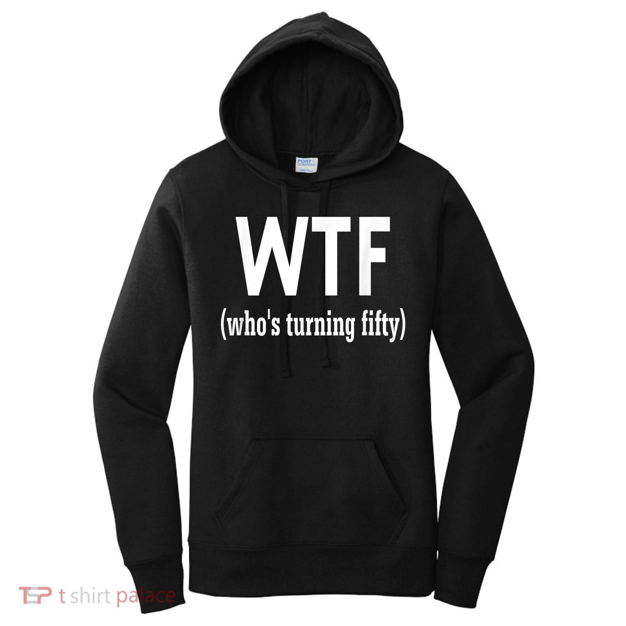Funny 50th Birthday Gift Who's Turning Fifty Women's Hoodie