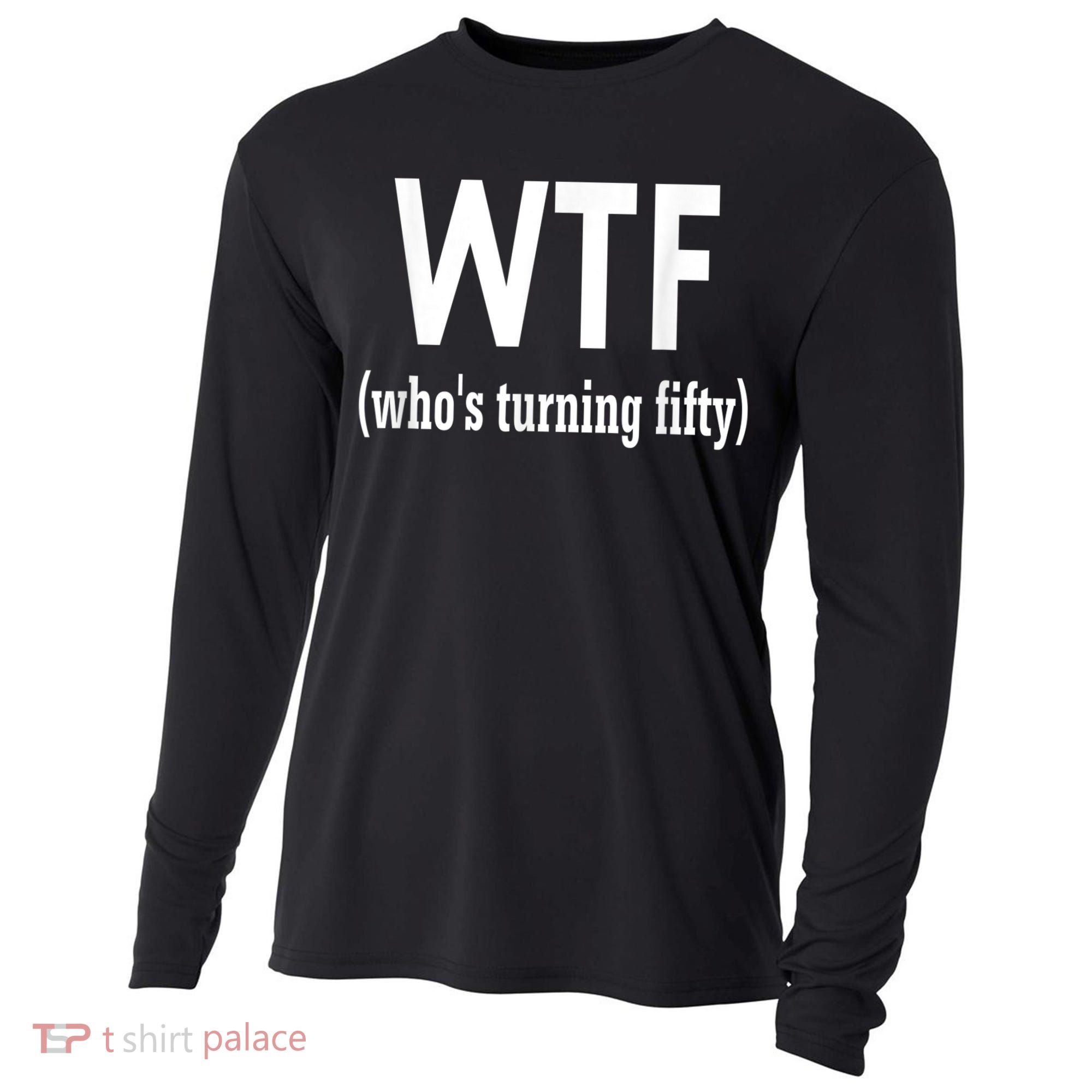 Funny 50th Birthday Gift Who's Turning Fifty Cooling Performance Long Sleeve Crew