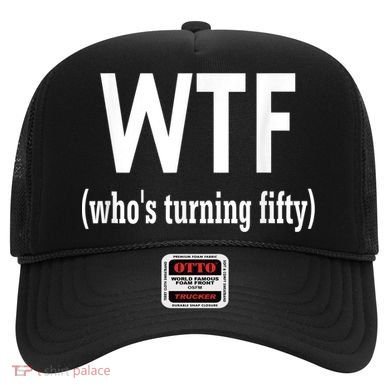 Funny 50th Birthday Gift Who's Turning Fifty Hat