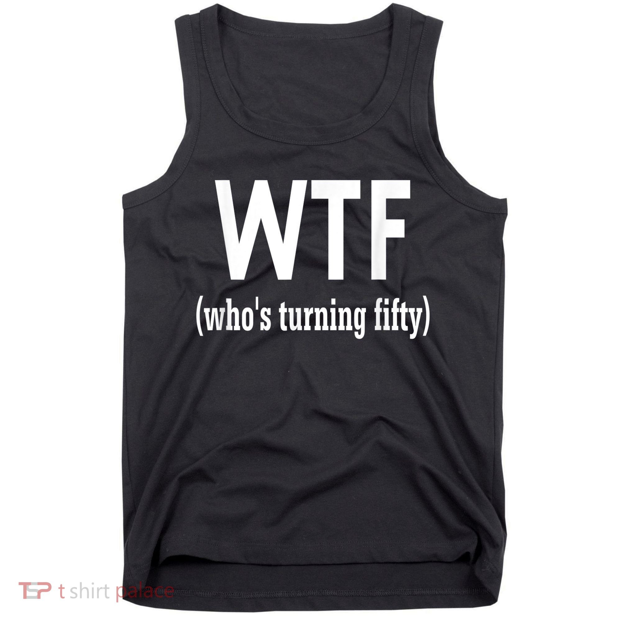 Funny 50th Birthday Gift Who's Turning Fifty Tank Top