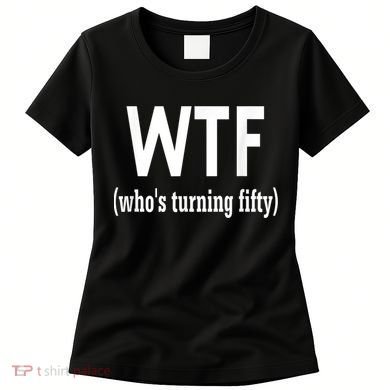 Funny 50th Birthday Gift Who's Turning Fifty Women's T-Shirt