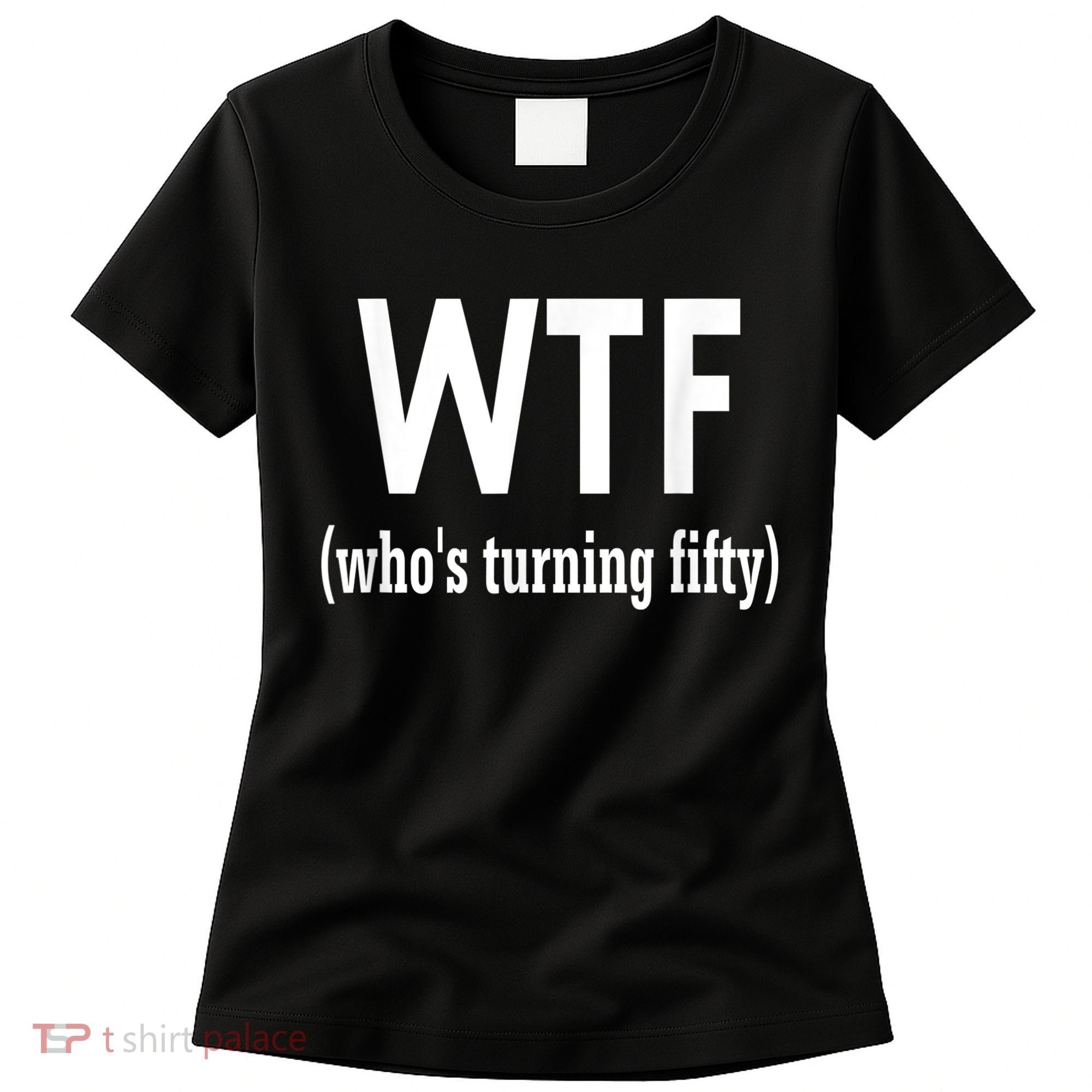 Funny 50th Birthday Gift Who's Turning Fifty Women's T-Shirt