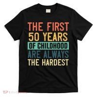 Funny 50th Birthday Retro First 50 Years Of Childhood Humor T-Shirt thumb 0