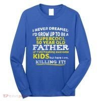 Funny 50th Birthday Gift For Father Dad From Fifty Year Great Gift Long Sleeve Shirt thumb 0